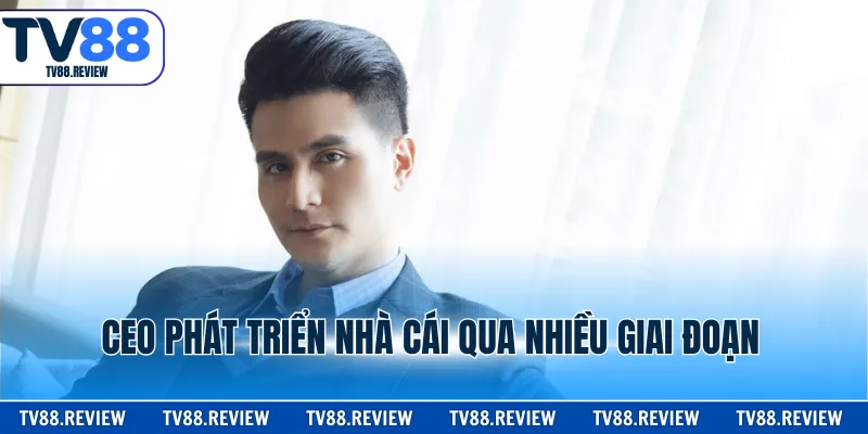 CEO phát triển nhà cái qua nhiều giai đoạn