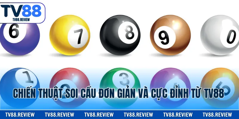 Chiến thuật soi cầu đơn giản và cực đỉnh từ TV88