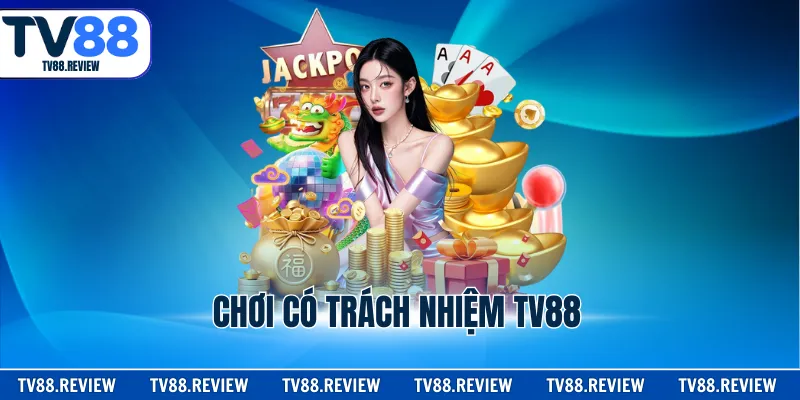 Chơi Có Trách Nhiệm TV88 - Nguyên Tắc Cá Cược Năm 2026