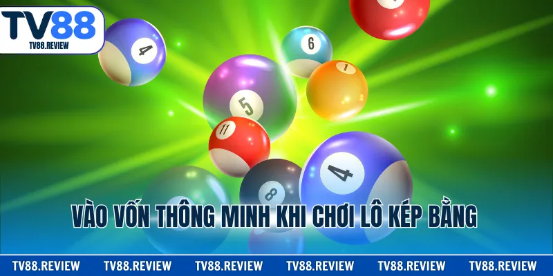 Vào vốn thông minh khi chơi lô kép bằng 